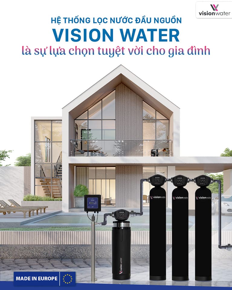 Hệ thống lọc nước đầu nguồn Vision Water - sự lựa chọn tuyệt vời cho gia đình giúp bảo vệ sức khỏe và nâng cao chất lượng cuộc sống thông qua việc tạo ra nguồn nước chuẩn sạch, an toàn